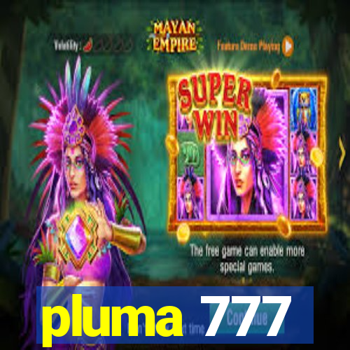 pluma 777